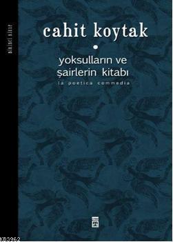 Yoksulların ve Şairlerin Kitabı | Cahit Koytak | Timaş Yayınları