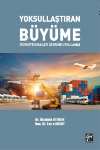 Yoksullaştıran Büyüme (Türkiye İhracatı Üzerine Uygulama) | İbrahim Ay