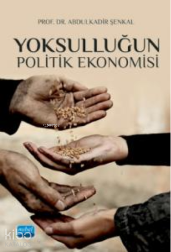 Yoksulluğun Politik Ekonomisi | Abdulkadir Şenkal | Nobel Akademik Yay