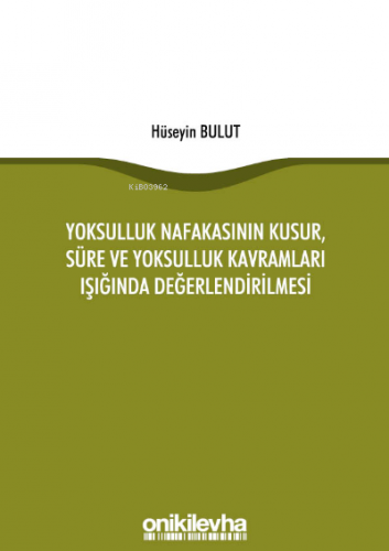 Yoksulluk Nafakasının Kusur, Süre ve Yoksulluk Kavramları Işığında Değ