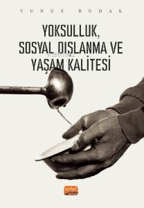 Yoksulluk, Sosyal Dışlanma ve Yaşam Kalitesi | Yunus Budak | Nobel Bil