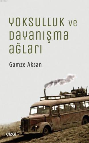 Yoksulluk ve Dayanışma Ağları | Gamze Aksan | Çizgi Kitabevi