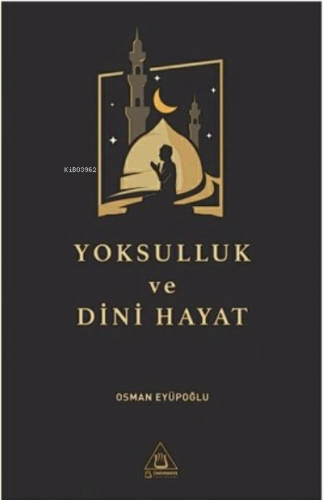 Yoksulluk ve Dini Hayat | Osman Eyüpoğlu | Üniversite Yayınları