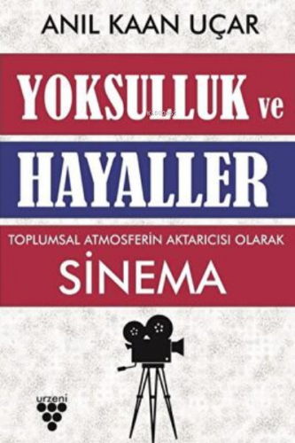 Yoksulluk Ve Hayaller | Anıl Kaan Uçar | Urzeni Yayıncılık