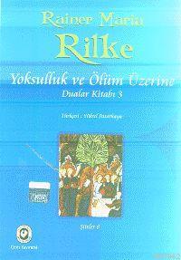 Yoksulluk ve Ölüm Üzerine; Dualar Kitabı 3 | Rainer Maria Rilke | Cem 