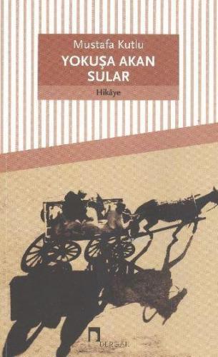 Yokuşa Akan Sular | Mustafa Kutlu | Dergah Yayınları