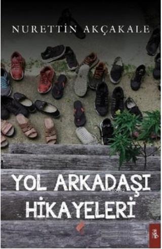 Yol Arkadaşı Hikayeleri | Nurettin Akçakale | Klaros Yayınları