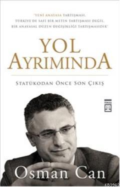 Yol Ayrımında; Statükodan Önce Son Çıkış | Osman Can | Timaş Yayınları