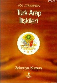 Yol Ayrımında Türk-arap İlişkileri | Zekeriya Kurşun | İrfan Yayıncılı