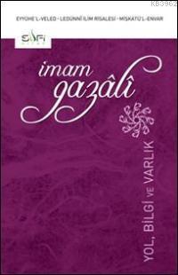 Yol, Bilgi ve Varlık | İmam-ı Gazali | Sufi Kitap