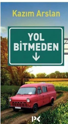 Yol Bitmeden | Kazım Arslan | Profil Yayıncılık