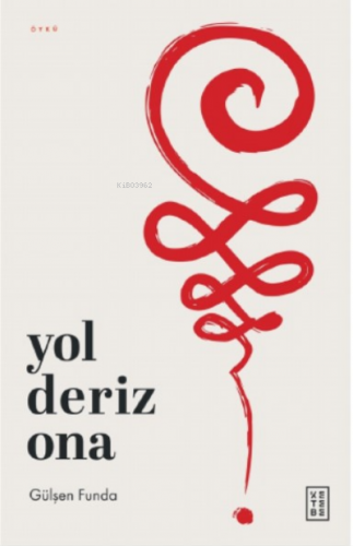 Yol Deriz Ona | Gülşen Funda | Ketebe Yayınları