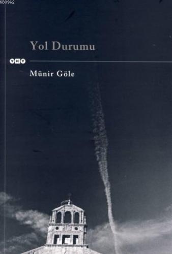 Yol Durumu | Münir Göle | Yapı Kredi Yayınları ( YKY )