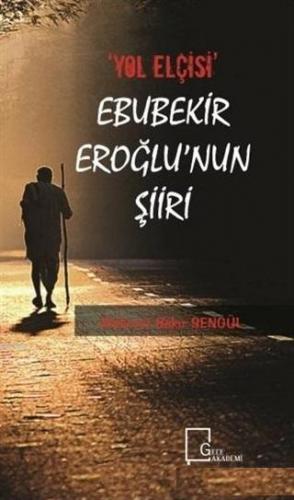 "Yol Elçisi" Ebubekir Eroğlu'nun Şiiri | Mehmet Bakır Şengül | Gece Ak