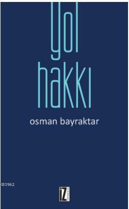 Yol Hakkı | Osman Bayraktar | İz Yayıncılık