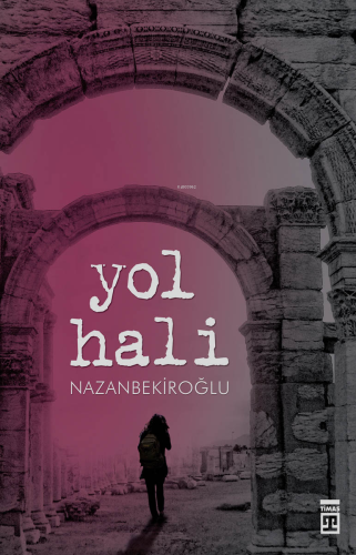 Yol Hali | Nazan Bekiroğlu | Timaş Yayınları