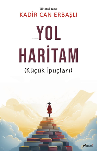 Yol Haritam;(Küçük İpuçları) | Kadir Can Erbaşlı | Armoni Yayınları