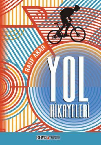 Yol Hikayeleri | Rauf Akar | Ozan Yayıncılık