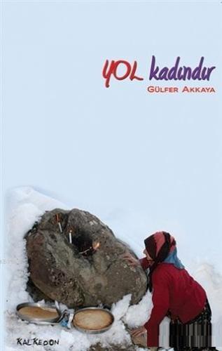 Yol Kadındır | Gülfer Akkaya | Kalkedon Yayıncılık