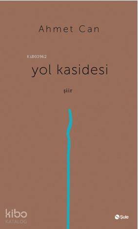 Yol Kasidesi | Ahmet Can | Şule Yayınları