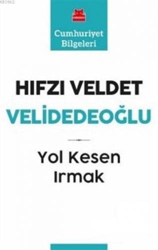 Yol Kesen Irmak | Hıfzı Veldet Velidedeoğlu | Kırmızıkedi Yayınevi