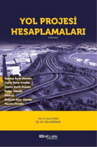 Yol Projesi Hesaplamaları | Murat Yakar | Atlas Akademi Yayınları