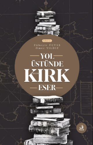 Yol Üstünde Kırk Eser | Ömer Yıldız | Fecr Yayınları