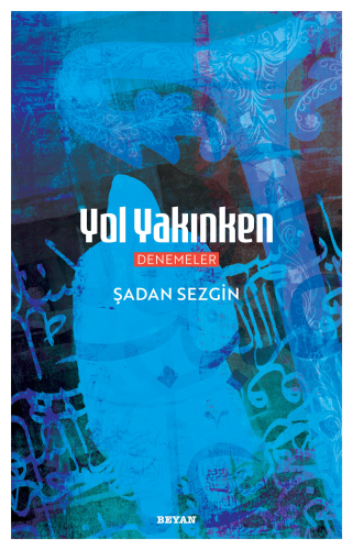 Yol Yakınken | Şadan Sezgin | Beyan Yayınları