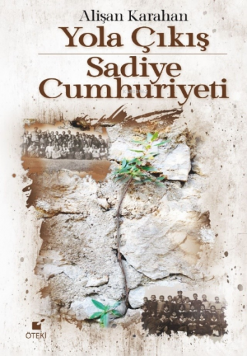 Yola Çıkış/ Sadiye Cumhuriyeti | Alişan Karahan | Öteki Yayınevi