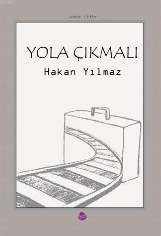 Yola Çıkmalı | Ahmet Hakan Yılmaz | Sinada Kitap