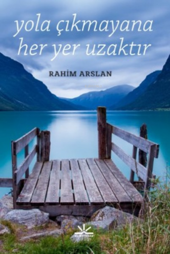 Yola Çıkmayana Her Yer Uzaktır | Rahim Arslan | Potkal Kitap Yayınları