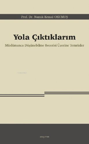 Yola Çıktıklarım;Müslümanca Düşünebilme Becerisi Üzerine Temrinler | N