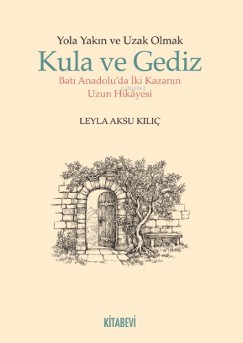 Yola Yakın ve Uzak Olmak Kula ve Gediz Batı Anadolu'da İki Kazanın Hik