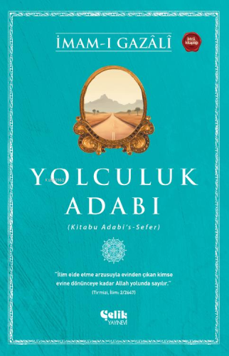 Yolculuk Adabı;(Kitabu Adabi's - Sefer) | İmam-ı Gazali | Çelik Yayıne