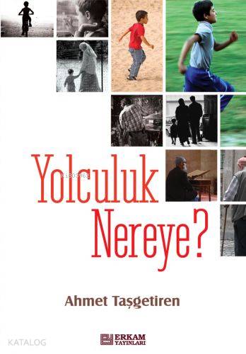 Yolculuk Nereye | Ahmet Taşgetiren | Erkam Yayınları