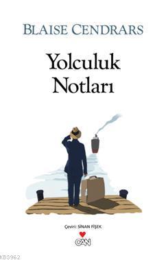 Yolculuk Notları | Blaise Cendrars | Can Yayınları