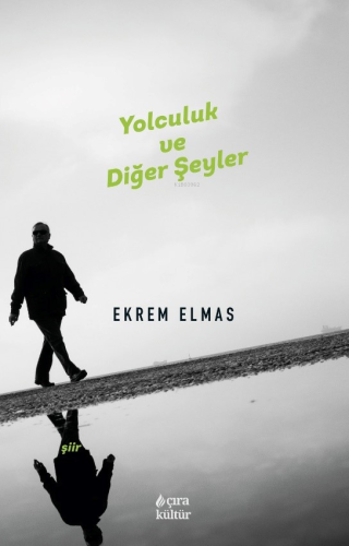 Yolculuk ve Diğer Şeyler | Ekrem Elmas | Çıra Yayınları