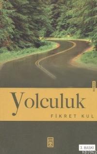 Yolculuk | Fikret Kul | Timaş Yayınları