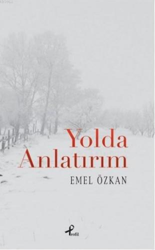 Yolda Anlatırım | Emel Özkan | Profil Yayıncılık