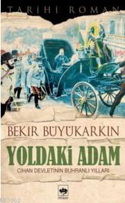 Yoldaki Adam | Bekir Büyükarkın | Ötüken Neşriyat