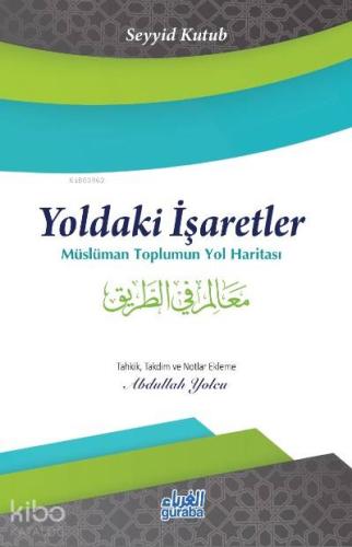 Yoldaki İşaretler;Müslüman Toplumun Yol Haritası | Seyyid Kutub | Gura