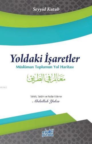 Yoldaki İşaretler;Müslüman Toplumun Yol Haritası | Seyyid Kutub | Gura