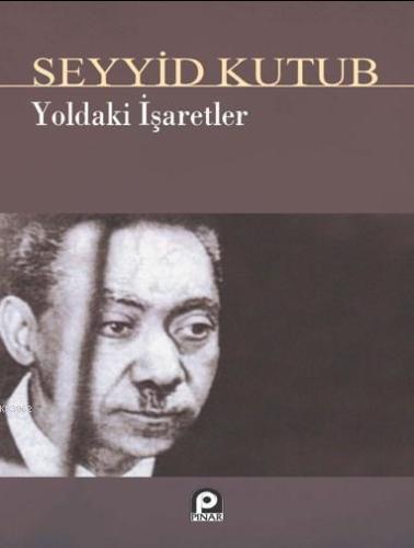 Yoldaki İşaretler | Seyyid Kutub | Pınar Yayınları