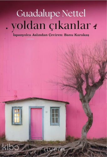 Yoldan Çıkanlar | Guadalupe Nettel | Livera Yayınevi