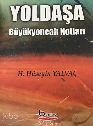 Yoldaşa Büyükyoncalı Notları | Hasan Hüseyin Yalvaç | Barış Kitap Bası