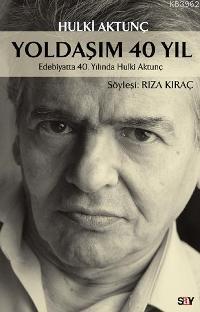 Yoldaşım 40 Yıl; Edebiyatta 40. Yılında Hulki Aktunç | Hulki Aktunç | 