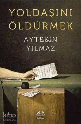 Yoldaşını Öldürmek | Aytekin Yılmaz | İletişim Yayınları