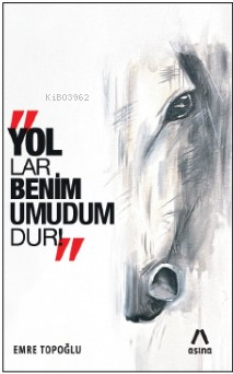 Yollar Benim Umudumdur | Emre Topoğlu | Aşina Kitaplar