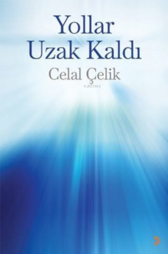 Yollar Uzak Kaldı | Celal Çelik | Cinius Yayınları