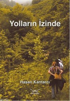 Yolların İzinde | Hasan Kantarcı | Heyamola Yayınları